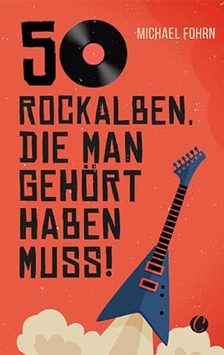 50 Rock-Alben, die man gehört haben muss von CharlesVerlag